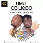 Umu Obiligbo – Onye Na Efu Efu featured image Umu Obiligbo – Onye Na Efu Efu – Highlifeng.com 8