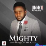 Jimmy D psalmist – Mighty Man Of War &ndash; Jimmy D psalmist – Mighty Man Of War