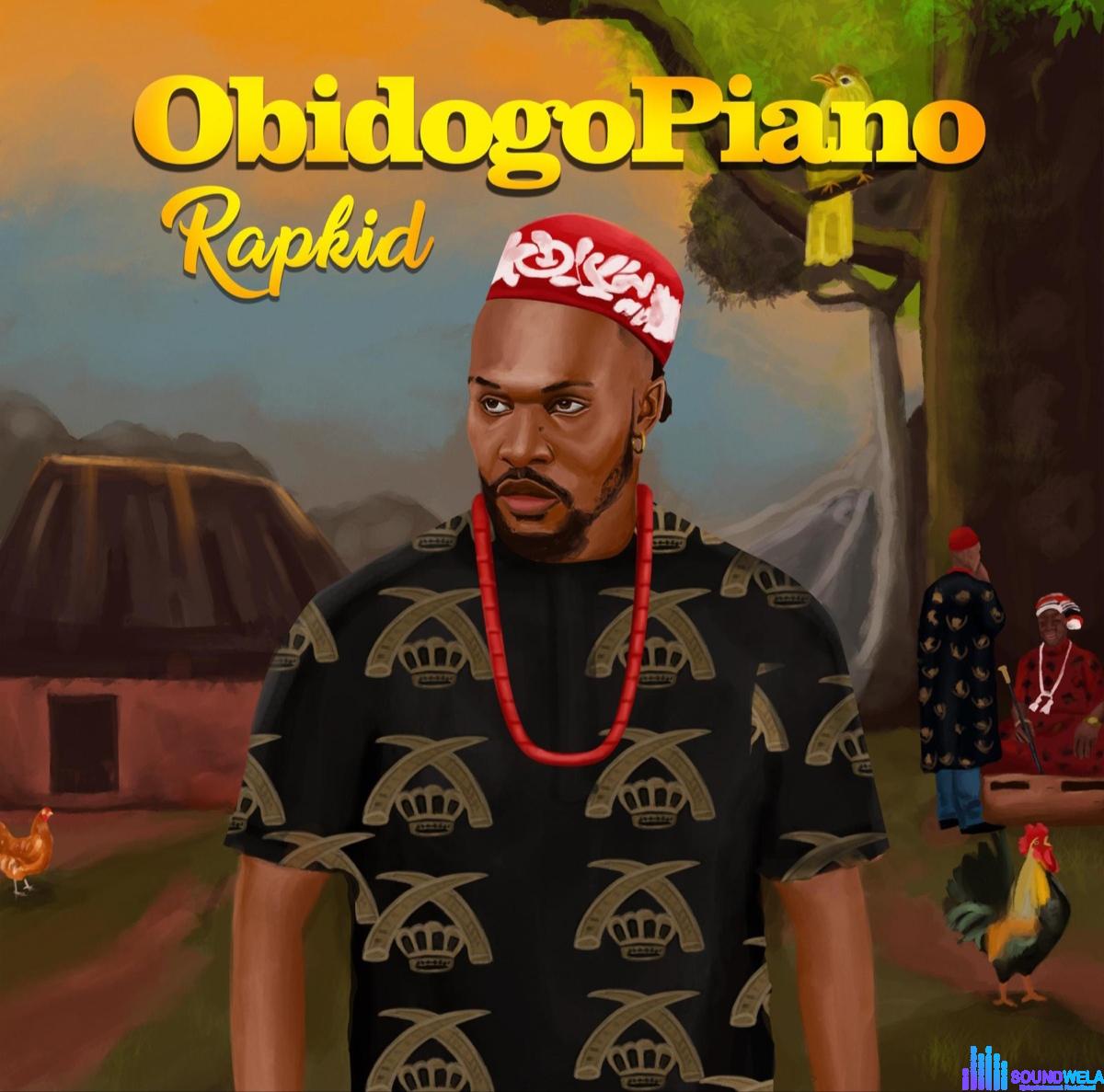 Rapkid – ObidogoPiano featured image Rapkid – ObidogoPiano – Lifeofrapkid Obidogopiano