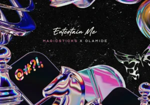 Magicsticks – Entertain Me ft. Olamide – Magicsticks Entertain Me ft Olamide
