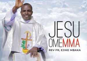 Rev Fr Ejike Mbaka - Jesu Omemma (Live) featured image Rev Fr Ejike Mbaka - Jesu Omemma (Live) – Mbaka Jesu Omemma