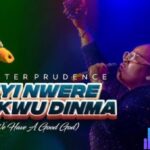Minister Prudence – Anyi Nwere Chukwu Dinma (Live) – Minister Prudence – Anyi Nwere Chukwu DinmaLive
