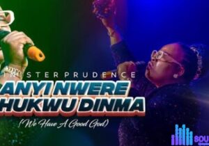 Minister Prudence – Anyi Nwere Chukwu Dinma (Live) – Minister Prudence – Anyi Nwere Chukwu DinmaLive