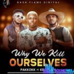 Mohbad X Pakkokk X Kelly Jay – Why We Kill Ourselves featured image Mohbad X Pakkokk X Kelly Jay – Why We Kill Ourselves – Mohbad X Pakkokk X Kelly Jay Why We Kill Ourselves