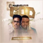 Moses Bliss – Marvelous God featured image Moses Bliss – Marvelous God – Moses Bliss Marvelous God Ft. Mike Aremu 500x500 1