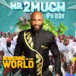 Mr 2Much - Ikwerre To The World featured image Mr 2Much - Ikwerre To The World – Mr 2Much Ikwerre To The World