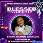 Evang Nnamdi Ewenighi - Blessed Live Worship – Nnamdi Ewenighi Blessed Live Worship