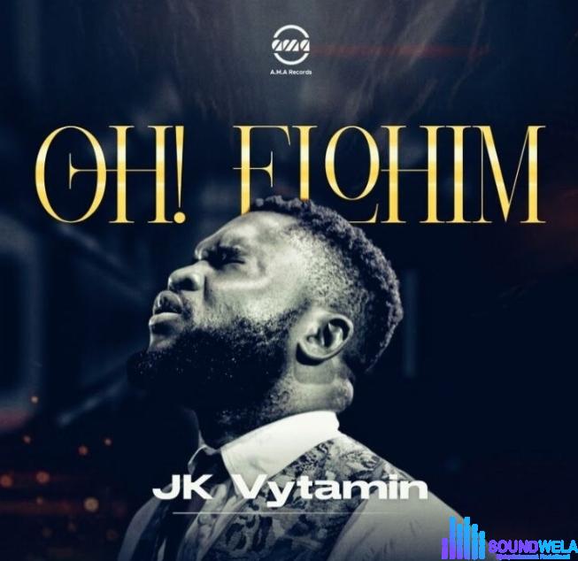 JK Vytamin – Oh Elohim featured image JK Vytamin – Oh Elohim – Oh Elohim By JK Vytamin