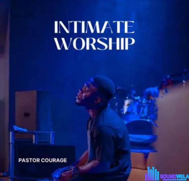 Pastor Courage – Intimate Worship featured image Pastor Courage – Intimate Worship – Pastor Courage – Intimate Worship