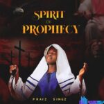 Praiz Singz – Angels Song (Prayer Chant) featured image Praiz Singz – Angels Song (Prayer Chant) – Praiz Singz – Spirit Of ProphecyAlbum
