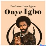 Professor Onye Egwu - Onye Igbo featured image Professor Onye Egwu - Onye Igbo – Professor Onye Egwu Onye Igbo