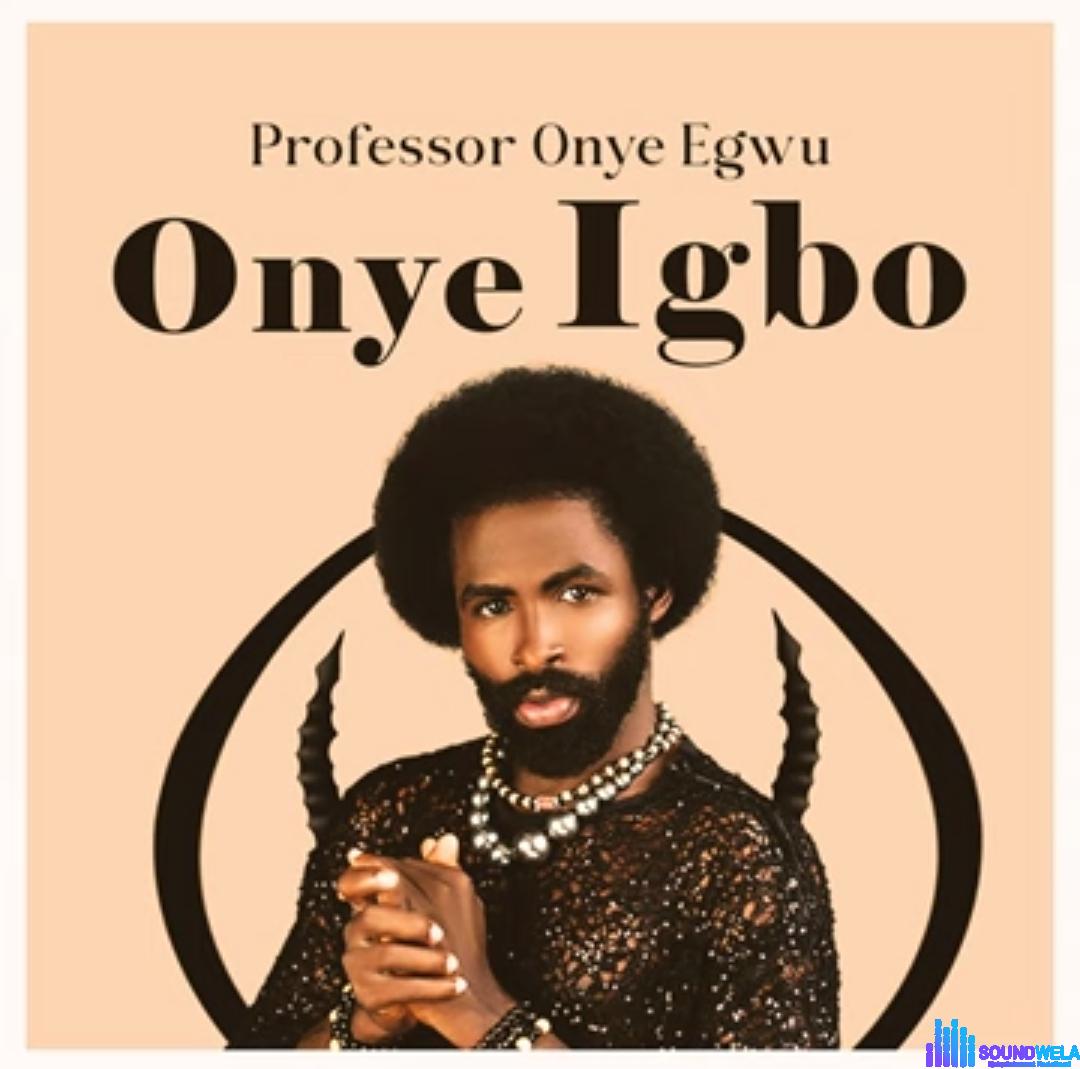 Professor Onye Egwu - Onye Igbo featured image Professor Onye Egwu - Onye Igbo – Professor Onye Egwu Onye Igbo