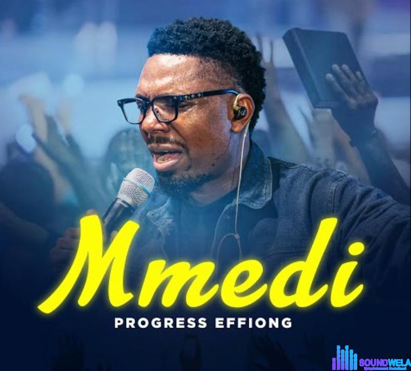 Progress Effiong - Mmedi &ndash; Progress Effiong Mmedi