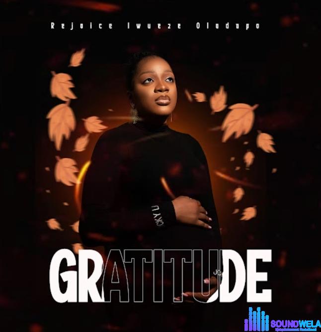 Rejoice Iwueze Oladapo – Gratitude featured image Rejoice Iwueze Oladapo – Gratitude – Rejoice Iwueze Oladapo – Gratitude
