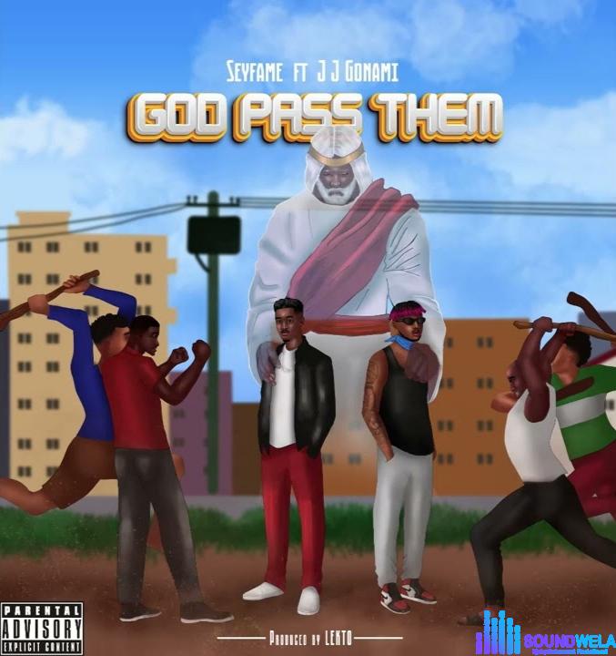 Seyfame – God pass them ft. JJ Gonami &ndash; Seyfame feat JJ Gonami God pass them
