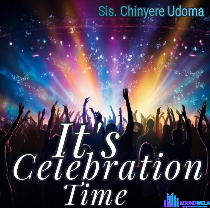 Sis. Chinyere Udoma – It's Celebration Time featured image Sis. Chinyere Udoma – It's Celebration Time – Sis. Chinyere Udoma – Its celebration Time