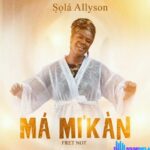 Sola Allyson - Má Mi'kàn 2 featured image Sola Allyson - Má Mi'kàn 2 – Sola Allyson Ma Mikan