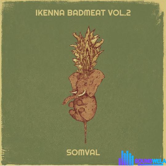 Somval – Ikenna Badmeat Vol. 2 featured image Somval – Ikenna Badmeat Vol. 2 – Somval Ikenna Badmeat Vol. 2