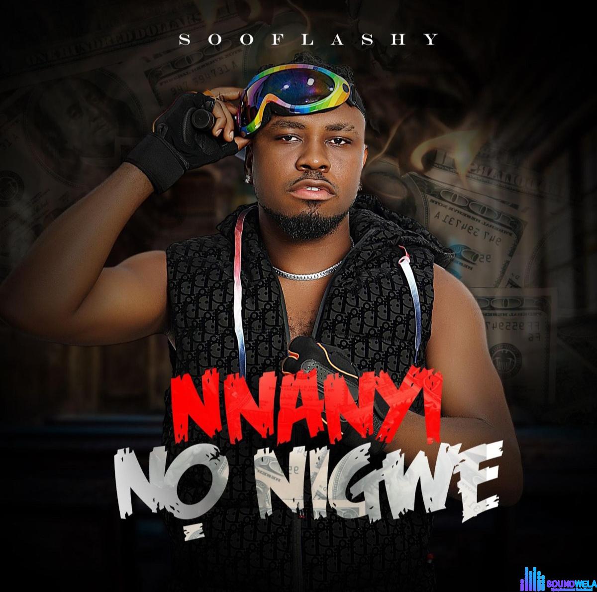 Sooflashy – Nnanyi No Nigwe featured image Sooflashy – Nnanyi No Nigwe – Sooflashy Nnanyi No Nigwe