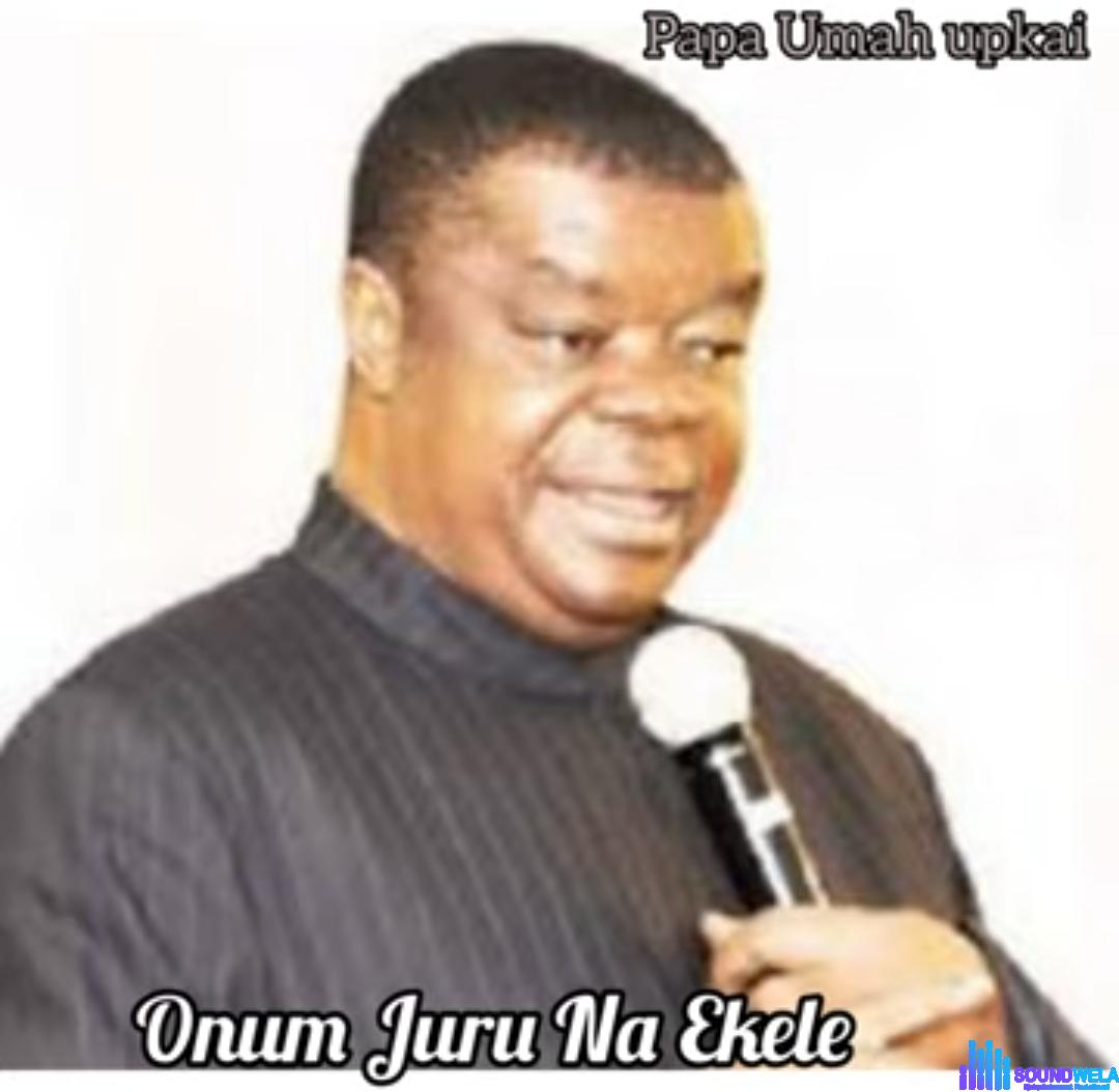 Rev Uma Ukpai - Onum Juru Na Ekele featured image Rev Uma Ukpai - Onum Juru Na Ekele – Uma Ukpai Onum Juru Na Ekele