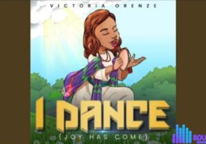 Victoria Orenze – I Dance (Joy Has Come) – Victoria Orenze – I Dance Joy Has Come