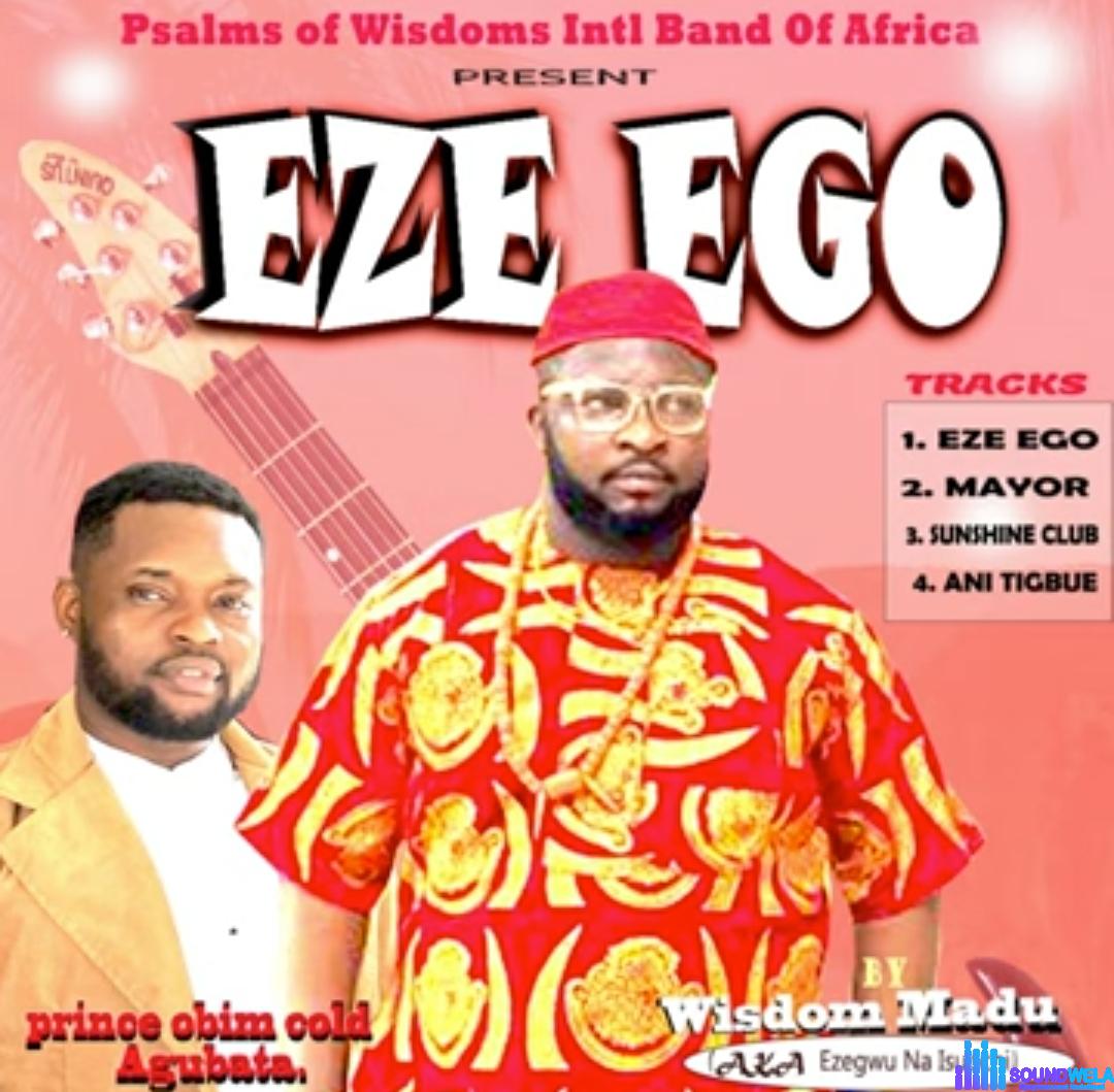 Wisdom Madu - Eze Ego featured image Wisdom Madu - Eze Ego – Wisdom Madu Ezegwu Na Isuochi songs