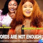 Conscience Igierobo - Words Are Not Enough Remix (Feat. Palmer Omoruyi) featured image Conscience Igierobo - Words Are Not Enough Remix (Feat. Palmer Omoruyi) – Words Are Not Enough Remix by Conscience Igierobo Ft Palmer Omoruyi