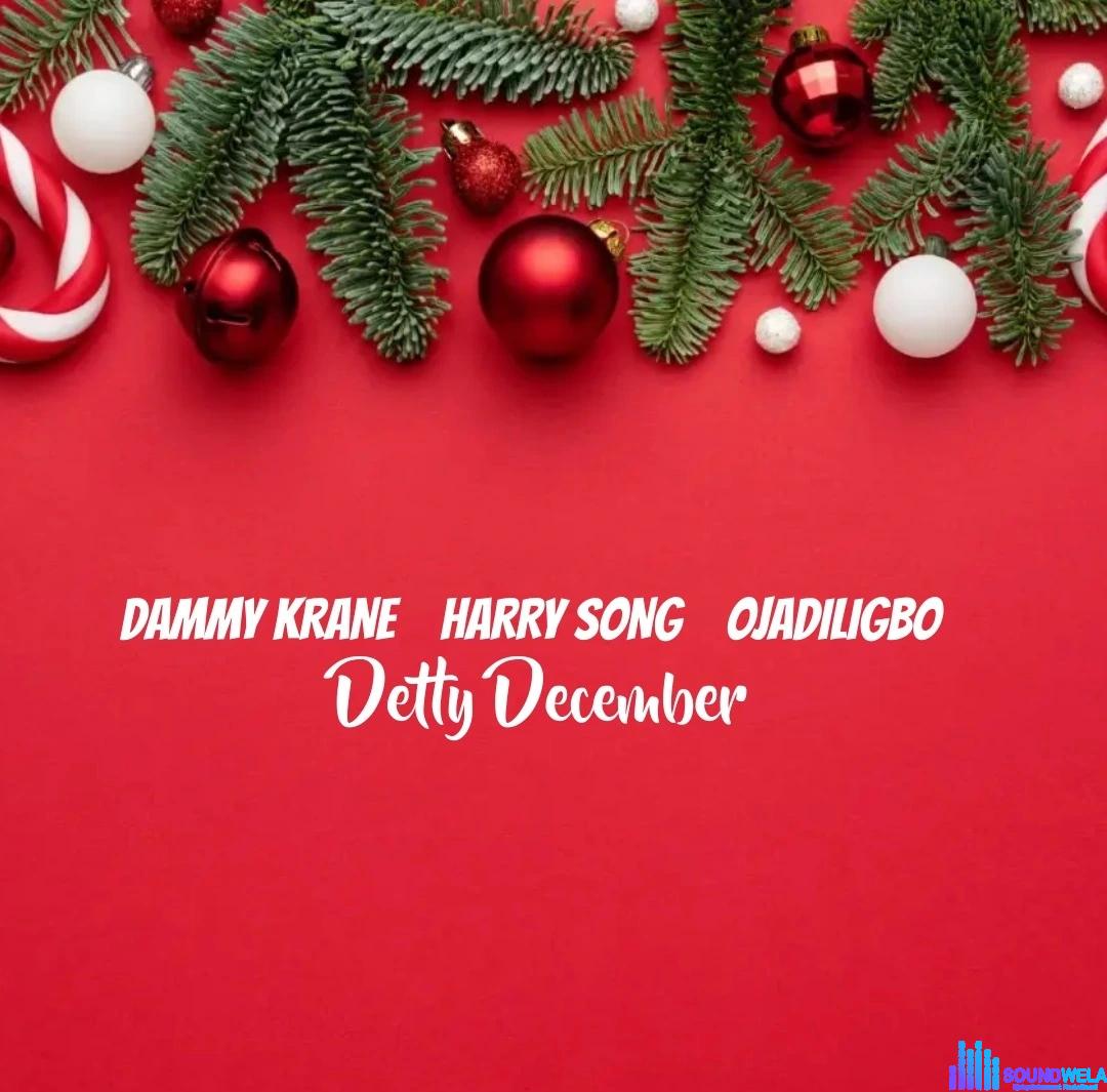 Dammy Krane – Detty December ft. HarrySong & Ojadiligbo &ndash; dammy krane detty december ft harrysong ojadiligbo