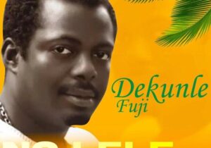 Dekunle Fuji - No LELE featured image Dekunle Fuji - No LELE – dekunle fuji no lele