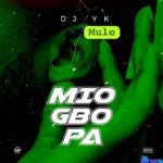 Dj Yk Mule – Mio Gbo Pa featured image Dj Yk Mule – Mio Gbo Pa – dj yk mule mio gbo pa