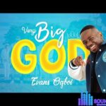 Evans Ogboi - Very Big God featured image Evans Ogboi - Very Big God – hqdefault 3