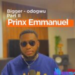 Prinx Emmanuel – Bigger Odogwu Part Ii (Orchestra Version ) - (Single) featured image Prinx Emmanuel – Bigger Odogwu Part Ii (Orchestra Version ) - (Single) – prinx emmanuel – bigger odogwu part ii orchestra version 1