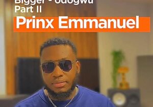 Prinx Emmanuel – Bigger Odogwu Part Ii (Orchestra Version ) - (Single) – prinx emmanuel – bigger odogwu part ii orchestra version 1