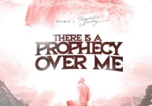 There is prophecy over me
