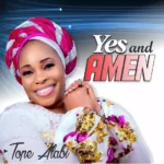 Tope Alabi – Yes And Amen featured image Tope Alabi – Yes And Amen – tope alabi – yes and amen