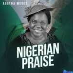 Agatha Moses - Nigerian Praise featured image Agatha Moses - Nigerian Praise – Agatha Moses Nigerian Praise