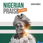 Agatha Moses - Nigerian Praise In French featured image Agatha Moses - Nigerian Praise In French – Agatha Moses Nigerian Praise in French