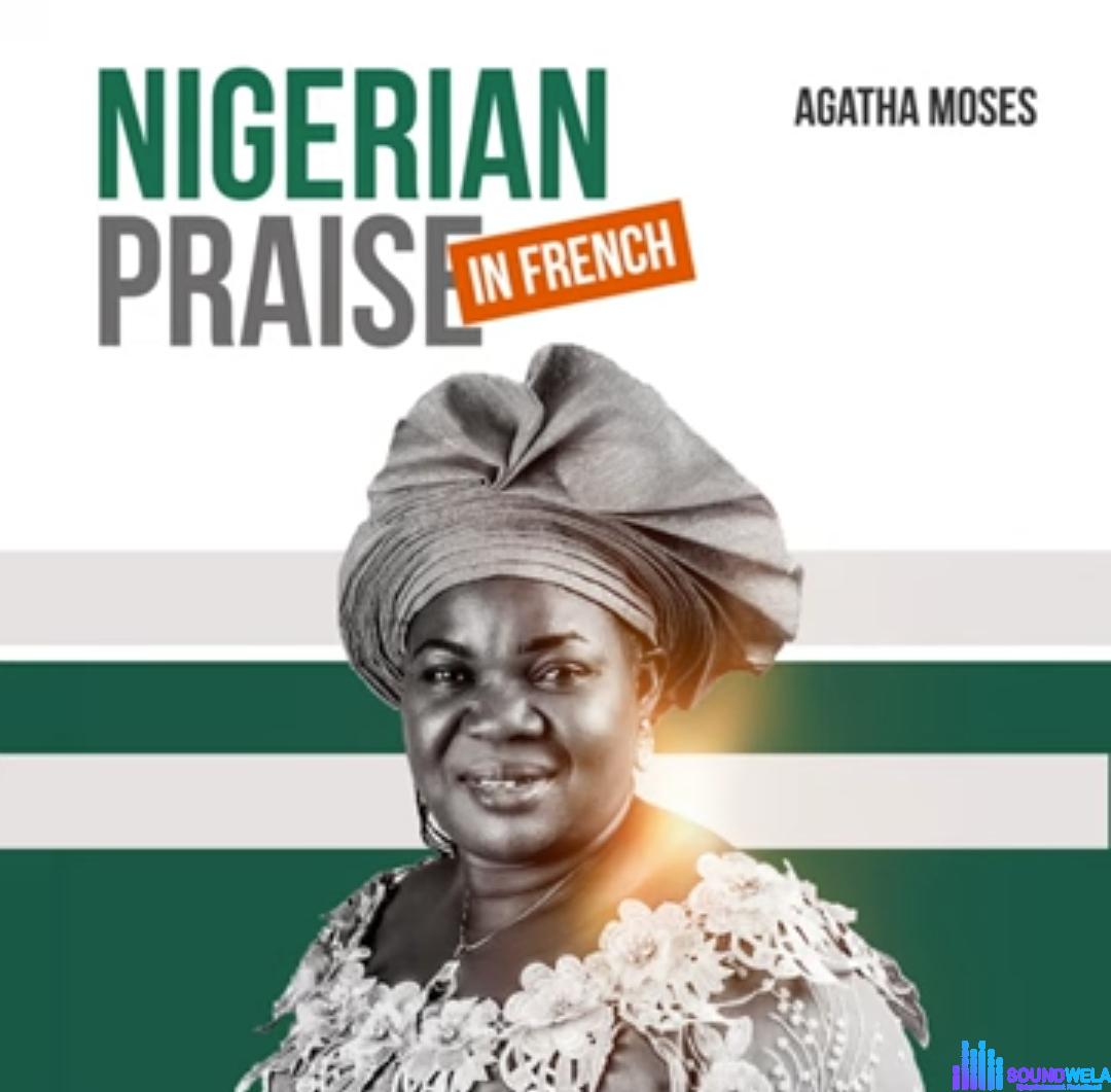 Agatha Moses - Nigerian Praise In French featured image Agatha Moses - Nigerian Praise In French – Agatha Moses Nigerian Praise in French