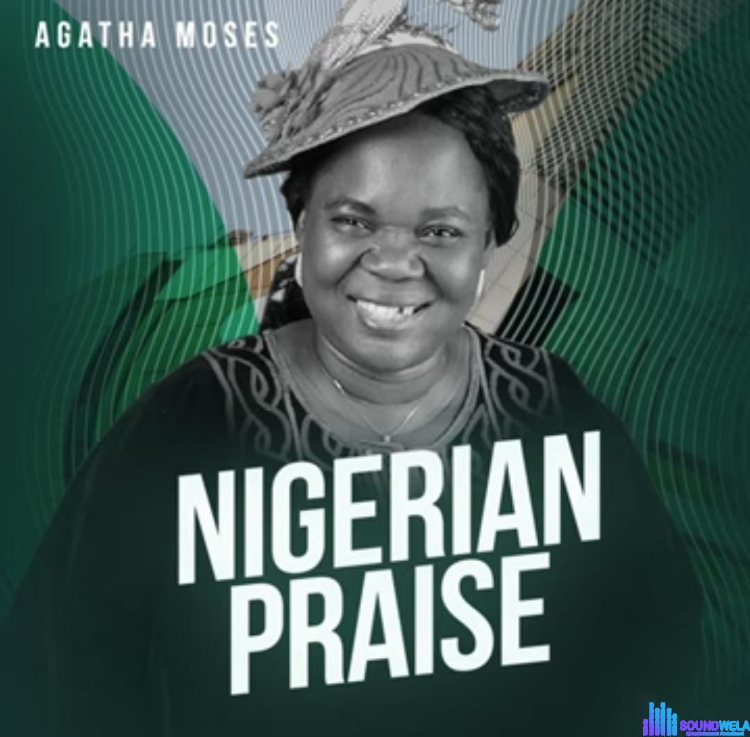 Agatha Moses - Nigerian Praise featured image Agatha Moses - Nigerian Praise – Agatha Moses Nigerian Praise