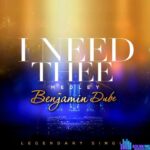 Benjamin Dube – I Need Thee (Medley) featured image Benjamin Dube – I Need Thee (Medley) – Benjamin Dube – I Need Thee Medley