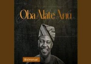 Bisimanuel ft Qdot - Oba Alate Anu featured image Bisimanuel ft Qdot - Oba Alate Anu – Bisimanuel
