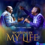 Dare David – Working In My Life Ft Gabriel Eziashi featured image Dare David – Working In My Life Ft Gabriel Eziashi – Dare David – Working In My Life Ft Gabriel Eziashi