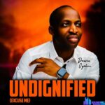 Dunsin Oyekan – Undignified (Excuse Me) featured image Dunsin Oyekan – Undignified (Excuse Me) – Dunsin Oyekan – Undignified Excuse Me