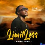 Ejyk Nwamba - Limitless (Agwu Agwu) featured image Ejyk Nwamba - Limitless (Agwu Agwu) – Ejyk Nwamba limitless agwu agwu