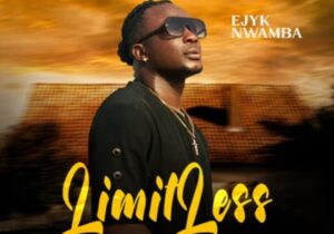 Ejyk Nwamba - Limitless (Agwu Agwu) – Ejyk Nwamba limitless agwu agwu
