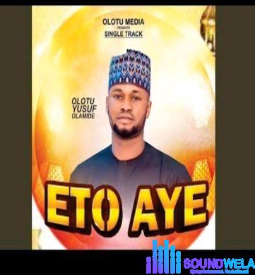 Olotu Yusuf Olamide - Eto Aye featured image Olotu Yusuf Olamide - Eto Aye – Eto Aye