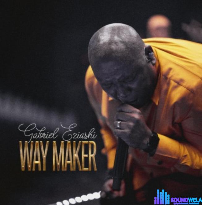 Gabriel Eziashi – Way Maker featured image Gabriel Eziashi – Way Maker – Gabriel Eziashi – Way Maker