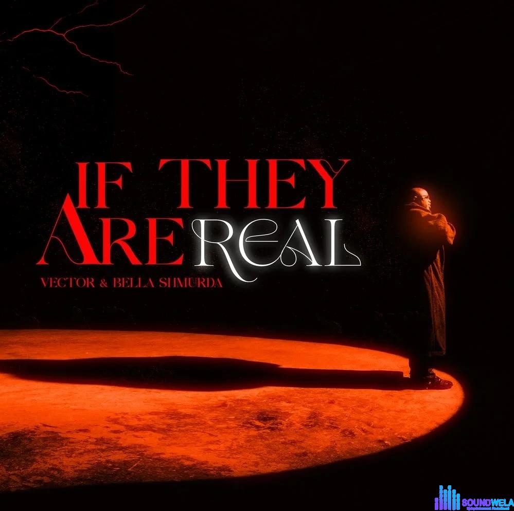 Vector – If They Are Real ft. Bella Shmurda featured image Vector – If They Are Real ft. Bella Shmurda – IMG 20240112 120521
