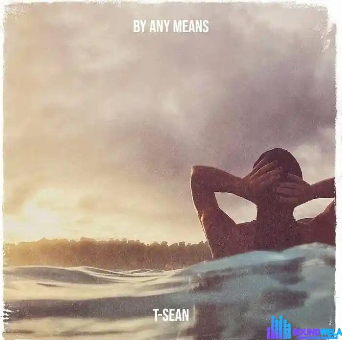 T-Sean – By Any Means featured image T-Sean – By Any Means – IMG 20240115 121226