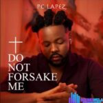 Pc Lapez – Do Not Forsake Me featured image Pc Lapez – Do Not Forsake Me – IMG 20240120 122512